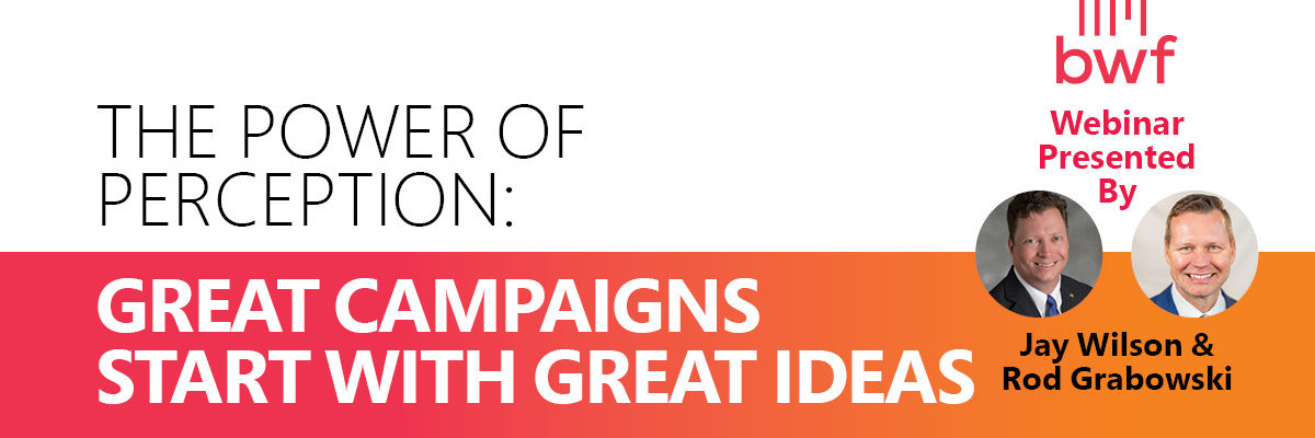 The Power of Perception: Great Campaigns Start with Great Ideas