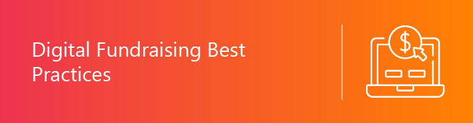 This section covers a few digital fundraising best practices to keep in mind.