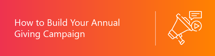 Use these steps to build a powerful annual giving campaign.