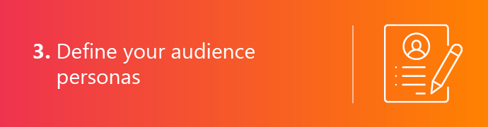 Develop your higher ed fundraising audience personas. 
