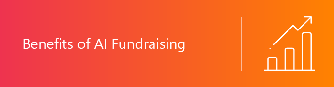 This section will dive into the benefits of AI fundraising.