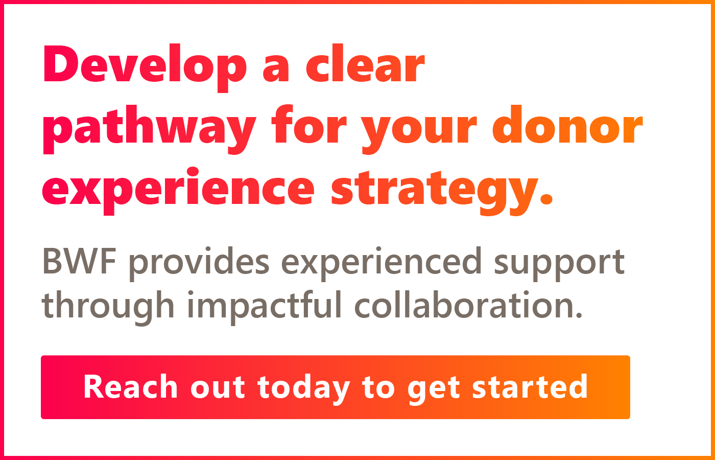 BWF provides experienced support through impactful collaboration. Contact us here. 