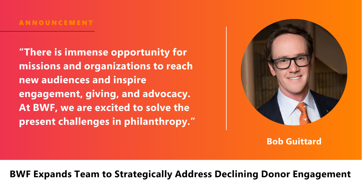 Philanthropy’s Pivotal Role in Society: BWF Expands Team to Strategically Address Declining Donor Engagement