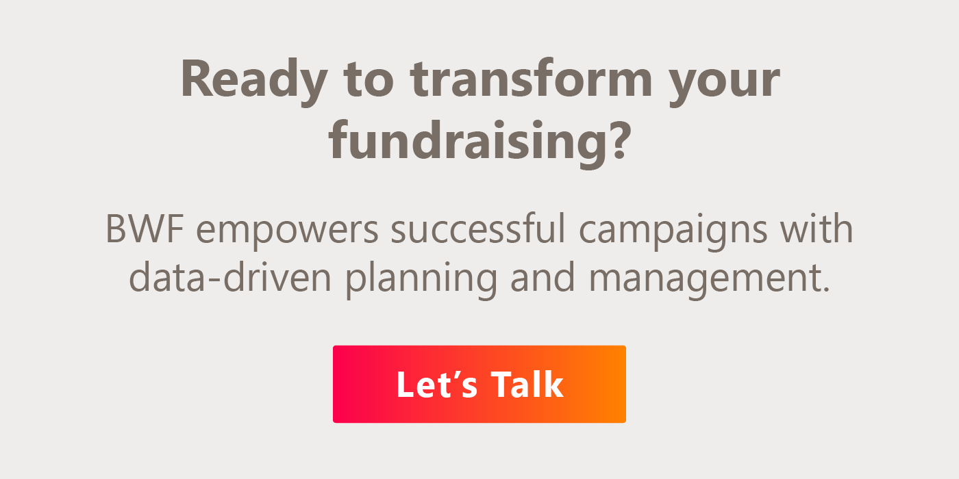 BWF empowers successful campaigns with data-driven planning and management. Let’s talk.